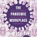 The Pandemic Workplace