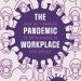 The Pandemic Workplace